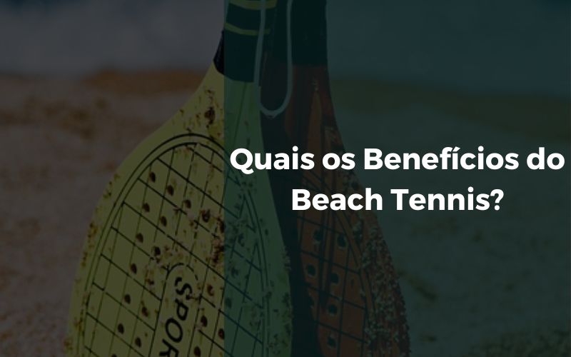 Quais os Benefícios do Beach Tennis